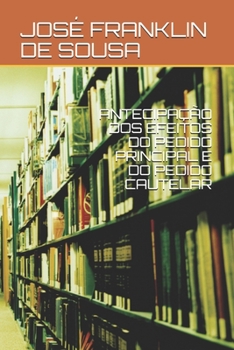 Paperback Antecipa??o DOS Efeitos Do Pedido Principal E Do Pedido Cautelar [Portuguese] Book