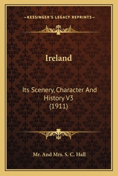 Ireland: Its Scenery, Character etc.; Volume 3 - Book #3 of the Ireland: Its Scenery, Character and History