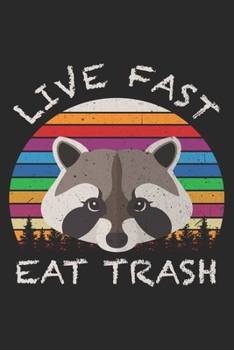 Live Fast Eat Trash: Raccoon Notebook Blank Dot Grid Journal dotted with dots 6x9 120 Pages Checklist Record Book Take Notes Animal Lover Planner ... Girls Cute Christmas Gift for Raccoon Lover