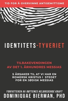 Identitets-tyveriet: Tilbakevendingen av det 1. århundres Messias