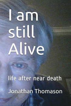 Paperback I Am Still Alive: Life After Near Death Book