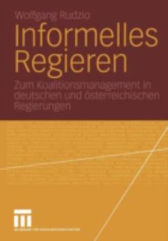 Paperback Informelles Regieren: Zum Koalitionsmanagement in Deutschen Und Österreichischen Regierungen [German] Book