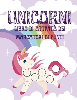 Unicorni Segnapunti libro di attività per bambini: Super divertimento Marcatori a punti Libro da colorare per bambini, ragazzi, bambini, prescolare, asilo attività