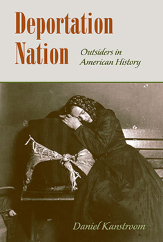 Paperback Deportation Nation: Outsiders in American History Book