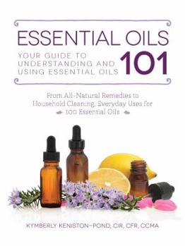 Paperback Essential Oils 101: Your Guide to Understanding and Using Essential Oils Book