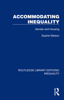 Hardcover Accommodating Inequality: Gender and Housing Book