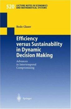 Paperback Efficiency Versus Sustainability in Dynamic Decision Making: Advances in Intertemporal Compromising Book