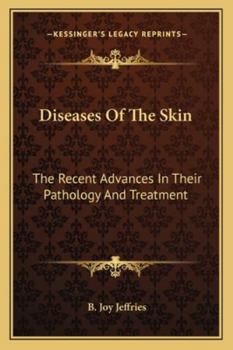 Diseases Of The Skin: The Recent Advances In Their Pathology And Treatment