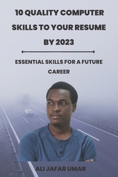 Paperback 10 Quality Computer Skills to Your Resume by 2023: Essential skills for a future career Book