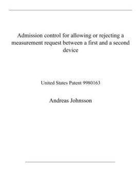 Paperback Admission control for allowing or rejecting a measurement request between a first and a second device: United States Patent 9980163 Book