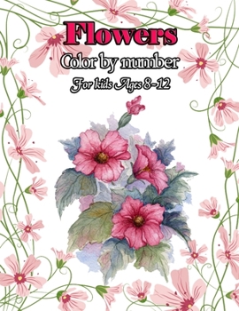 Paperback Flowers Color by number for kids Ages 8-12: Stress Relieving and relaxing coloring pages with fun and easy.(color quest color by number) Book