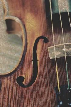 View of a Vintage Violin Musical Stringed Instrument Journal: 150 Page Lined Notebook/Diary