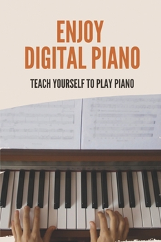 Paperback Enjoy Digital Piano: Teach Yourself To Play Piano: Piano Keyboard Book
