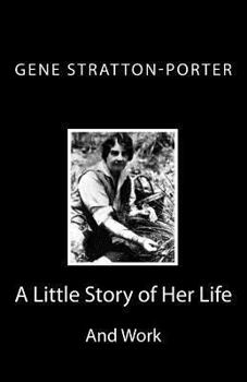Paperback Gene Stratton-Porter: A Little Story of Her Life and Work Book