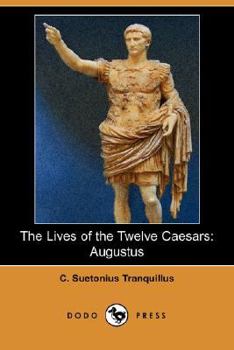 Augustus: The Lives of the Twelve Caesars, Vol 2 - Book #2 of the Lives of the Twelve Caesars