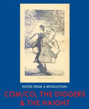 Paperback Notes from a Revolution: Com/Co, the Diggers & the Haight Book