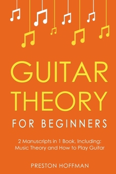 Paperback Guitar Theory: For Beginners - Bundle - The Only 2 Books You Need to Learn Guitar Music Theory, Guitar Method and Guitar Technique To Book