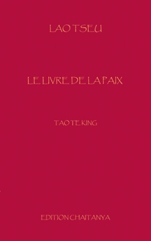 Le Livre de la Paix: Tao Te King