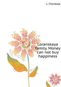 Paperback Loranskaya family. Money can not buy happiness [Russian] Book