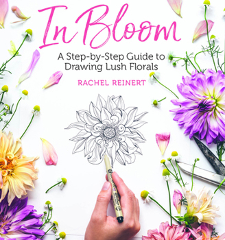 Paperback In Bloom: A Step-By-Step Guide to Drawing Lush Florals - An Easy How-To-Draw Flowers Book for Beginners Book