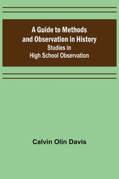 Paperback A Guide to Methods and Observation in History; Studies in High School Observation Book