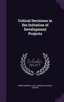 Hardcover Critical Decisions in the Initiation of Development Projects Book