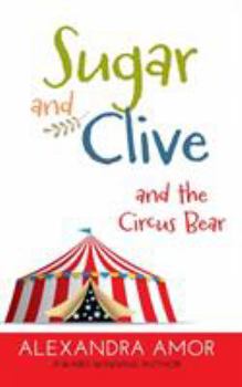 Sugar and Clive and the Circus Bear: A Dogwood Island Animal Adventure - Book #1 of the Dogwood Island