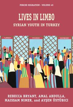 Hardcover Lives in Limbo: Syrian Youth in Turkey Book