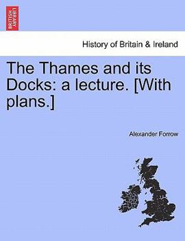 Paperback The Thames and Its Docks: A Lecture. [With Plans.] Book