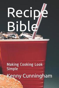 Paperback Recipe Bible: Making Cooking Look Simple Book