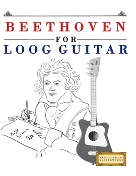 Paperback Beethoven for Loog Guitar: 10 Easy Themes for Loog Guitar Beginner Book