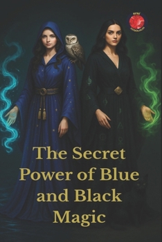 The Secret Power of Blue and Black Magic