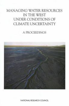 Paperback Managing Water Resources in the West Under Conditions of Climate Uncertainty: A Proceedings Book