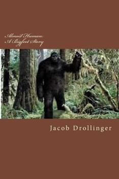 Paperback Almost Human: A Bigfoot Story Book