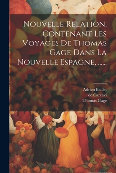 Paperback Nouvelle Relation, Contenant Les Voyages De Thomas Gage Dans La Nouvelle Espagne, ...... [French] Book
