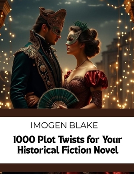 Paperback 1000 Plot Twists for Your Historical Fiction Novel Book