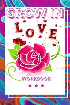 Grow In Love: The Love Workbook for Your Loved Ones Gift for Your Marriage Journey Gift Loving Couple Gift for the Best Loving Couple Gift for Your Husband, Wife, Parents and Your Friends Record Your 