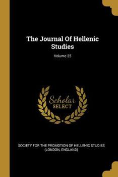 Paperback The Journal Of Hellenic Studies; Volume 25 Book