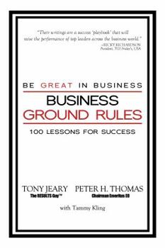 Paperback Business Ground Rules: Be Great in Business: 100 Lessons for Success Book
