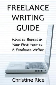Paperback Freelance Writing Guide: What to Expect in Your First Year as a Freelance Writer Book