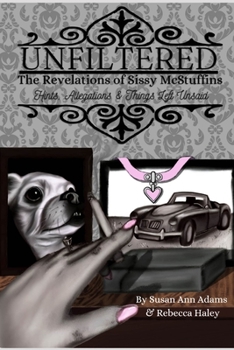 Paperback Unfiltered: The Revelations of Sissy McStuffins: Hints, Allegations, and Things Left Unsaid Book