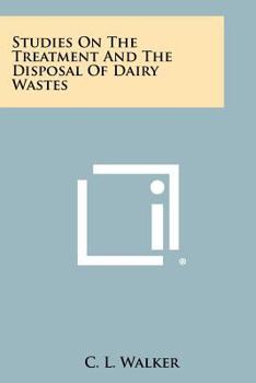 Paperback Studies on the Treatment and the Disposal of Dairy Wastes Book