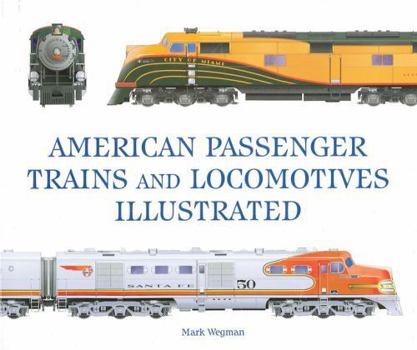 American Passenger Trains and Locomotives Illustrated (Great Passenger Trains)