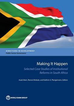Paperback Making It Happen: Selected Case Studies of Institutional Reforms in South Africa Book