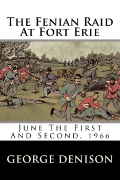 Paperback The Fenian Raid At Fort Erie: June The First And Second, 1966 Book
