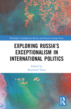 Hardcover Exploring Russia's Exceptionalism in International Politics Book