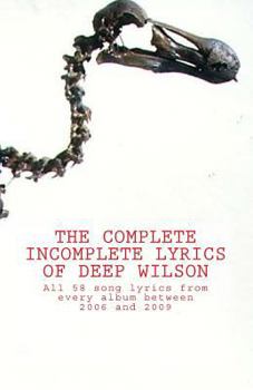 Paperback The Complete Incomplete Lyrics Of Deep Wilson Book