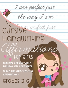 Paperback Cursive Handwriting Affirmations for Girls Grades 2 to 6: Practice Cursive while building self confidence, trace and write positive affirmations Book