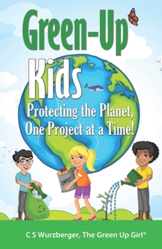 Paperback Green-Up Kids: Protecting the Planet, One Project at a Time! Book