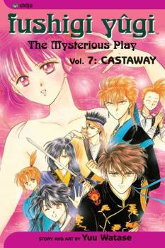 Fushigi Yûgi: The Mysterious Play, Vol. 7: Castaway - Book #7 of the Fushigi Yûgi: The Mysterious Play